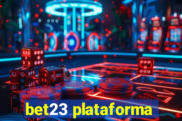 bet23 plataforma